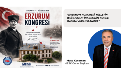 ERZURUM KONGRESİ, MİLLETİN BAĞIMSIZLIK İRADESİNİN TARİHE DAMGA VURAN İLANIDIR