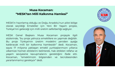 Musa Kocaman: “MESK’ten Milli Kalkınma Hamlesi”