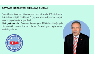 MUSA KOCAMAN: BAYRAM İKRAMİYESİ BİR MAAŞ OLSUN!