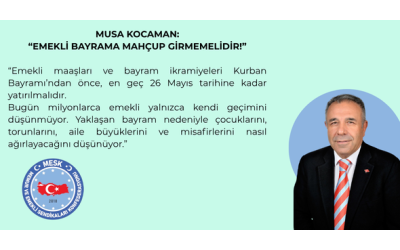 EMEKLİ BAYRAMA MAHÇUP GİRMEMELİDİR!