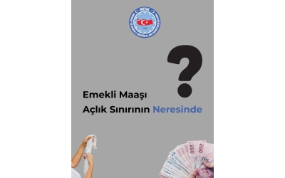 EMEKLİ MAAŞI AÇLIK SINIRININ NERESİNDE?