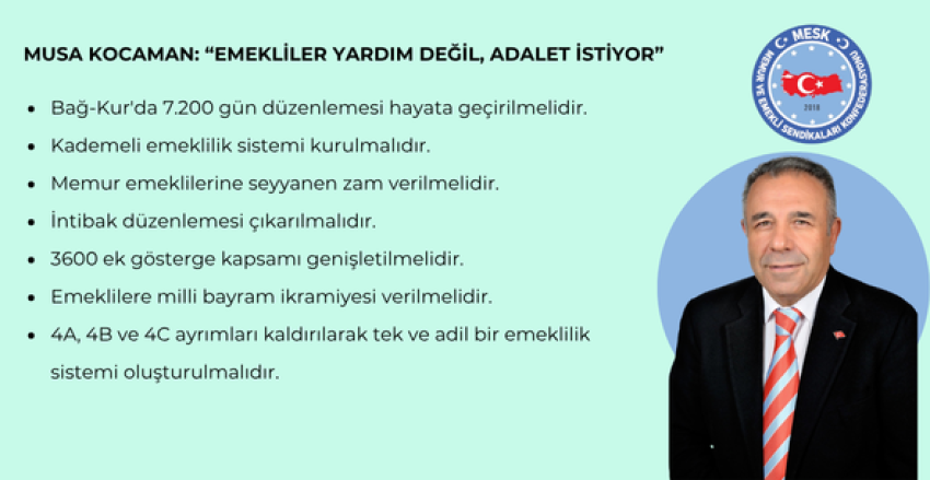 MUSA KOCAMAN: “EMEKLİLER YARDIM DEĞİL, ADALET İSTİYOR”