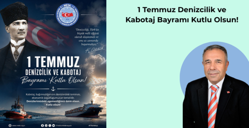 1 Temmuz Denizcilik ve Kabotaj Bayramı Kutlu Olsun! 