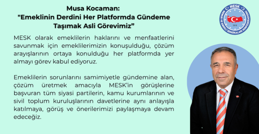Musa Kocaman: “Emeklinin Derdini Her Platformda Gündeme Taşımak Asli Görevimiz”