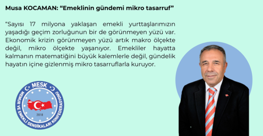 Musa KOCAMAN: “Emeklinin Gündemi Mikro Tasarruf”