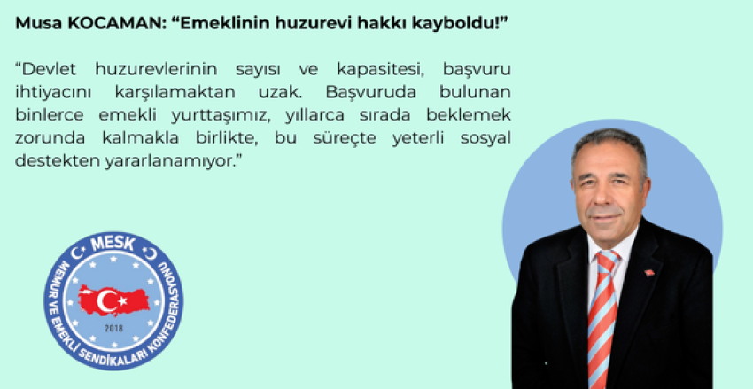 MUSA KOCAMAN: "EMEKLİNİN HUZUREVİ HAKKI KAYBOLDU!"