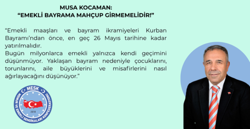 EMEKLİ BAYRAMA MAHÇUP GİRMEMELİDİR!