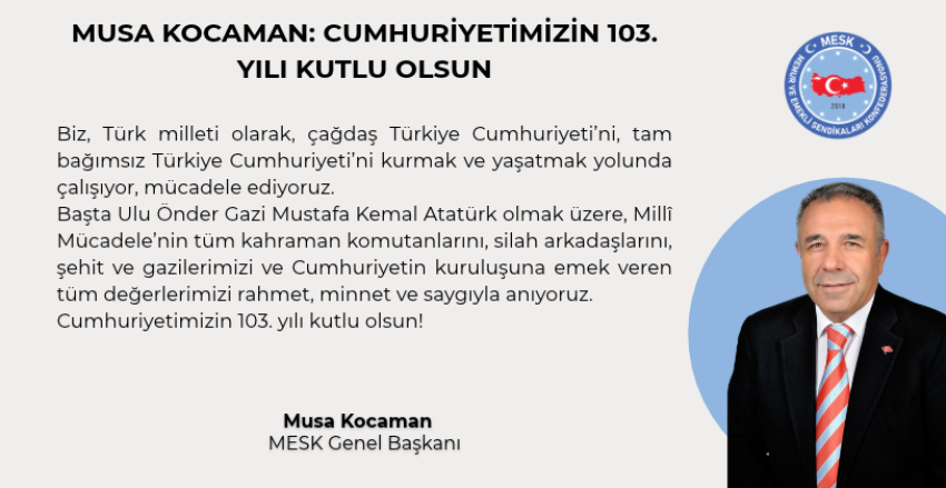 MUSA KOCAMAN: CUMHURİYETİMİZİN 103. YILI KUTLU OLSUN