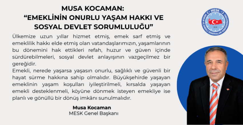 MUSA KOCAMAN: “Emeklinin Onurlu Yaşam Hakkı ve Sosyal Devlet Sorumluluğu”