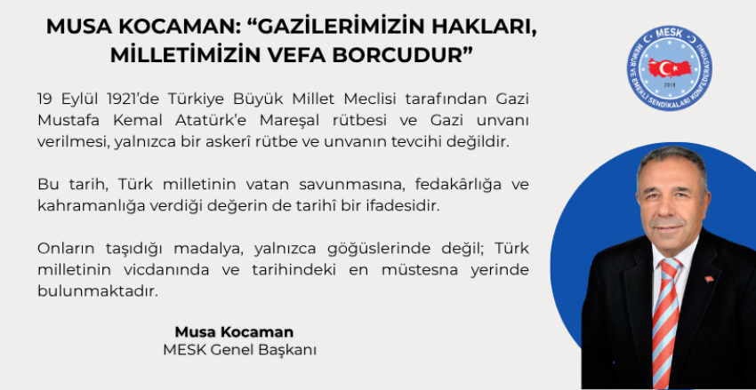 MUSA KOCAMAN: “GAZİLERİMİZİN HAKLARI, MİLLETİMİZİN VEFA BORCUDUR”