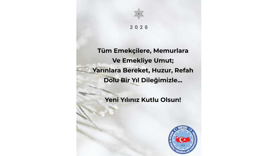 TÜM EMEKÇİYE, MEMURA, EMEKLİYE UMUT DOLU BİR YIL