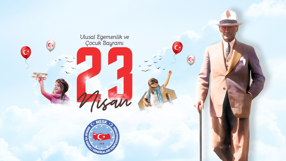 Musa KOCAMAN: Milli Egemenliğin ve Geleceğin Teminatı 23 Nisan