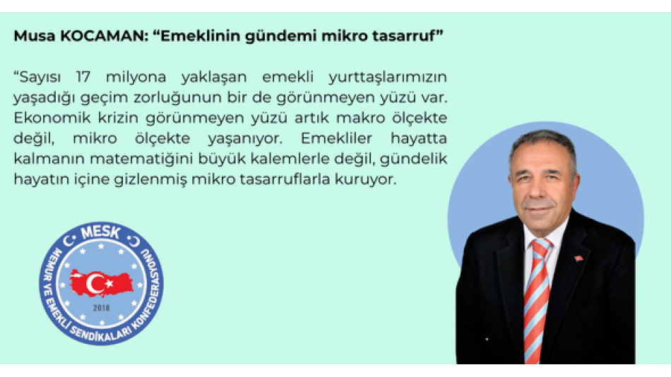 Musa KOCAMAN: “Emeklinin Gündemi Mikro Tasarruf”