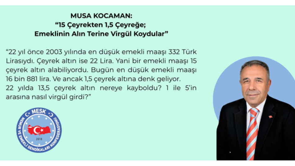 MUSA KOCAMAN: "EMEKLİNİN ALIN TERİNE VİRGÜL KOYDULAR!"