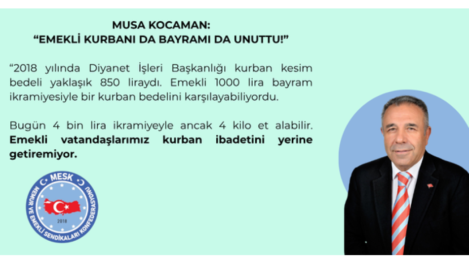 MUSA KOCAMAN: EMEKLİ KURBANI DA BAYRAMI DA UNUTTU!