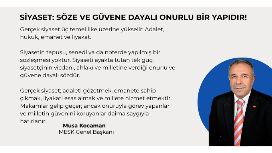 SİYASET: SÖZE VE GÜVENE DAYALI ONURLU BİR YAPIDIR!