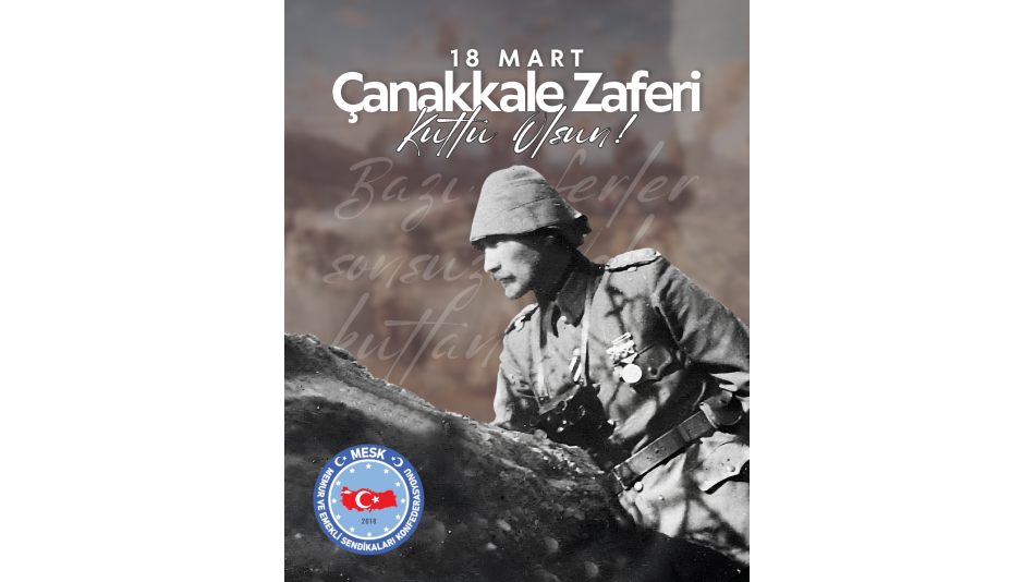 18 MART ÇANAKKALE ZAFERİ'NİN 111'İNCİ YILI KUTLU OLSUN!