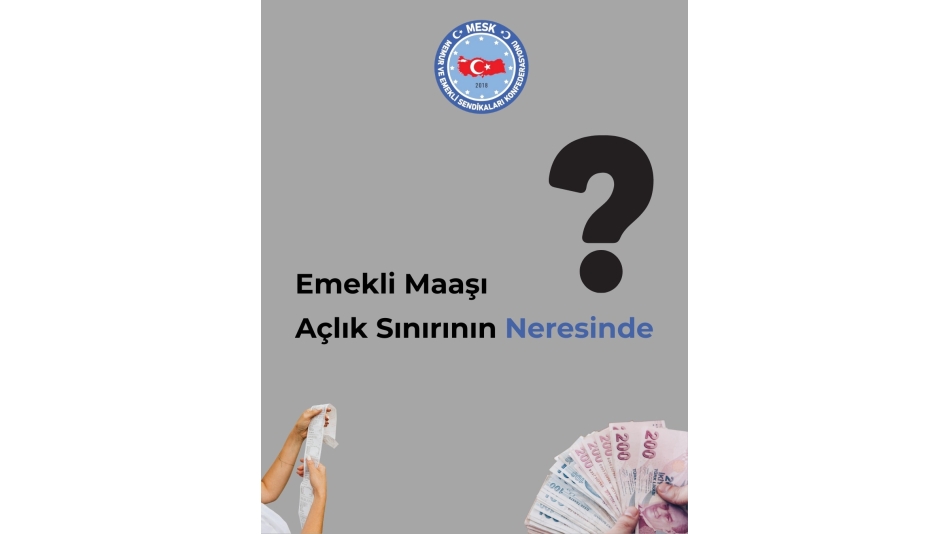 EMEKLİ MAAŞI AÇLIK SINIRININ NERESİNDE?